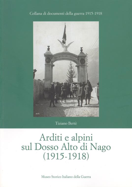 Arditi e alpini sul Dosso Alto di Nago (1915-1918) - Tiziano Bertè - copertina