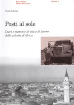 Posti al sole. Diari e memorie di vita e di lavoro dalle colonie d'Africa