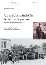 Artigliere in Sicilia. Memorie di guerra (8 luglio-10 settembre 1943)