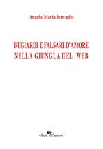 Bugiardi e falsi d'amore nella giungla del web