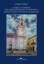 «Casina»e comune tra Ottocento e Novecento. Momenti e figure di 150 anni di vita galatonese