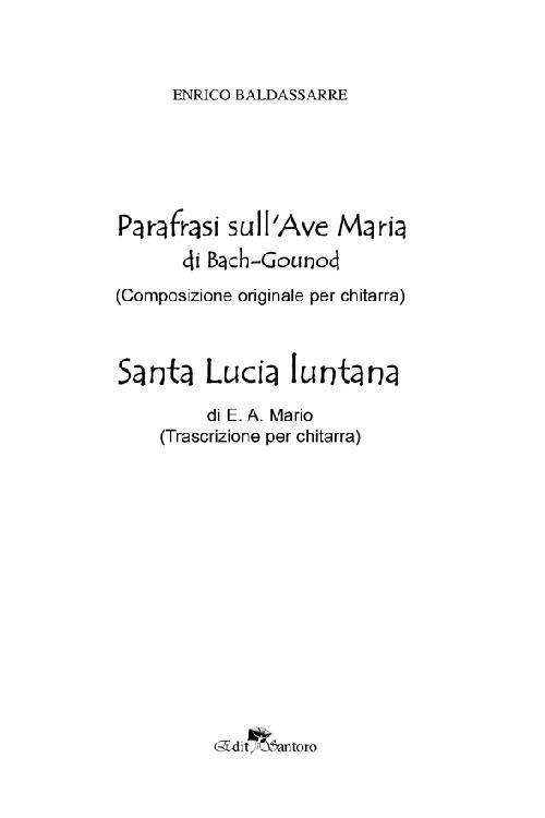 Parafrasi sull'Ave Maria di Bach-Gound (Composizione originale per chitarra )-Santa Lucia luntana di E. A. Mario (Trascrizione per chitarra) - Enrico  Baldassarre - Libro - Edit Santoro - | IBS