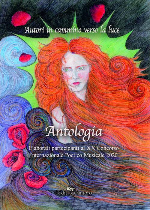 Autori in cammino verso la luce. Antologia. XX concorso 2020 - copertina