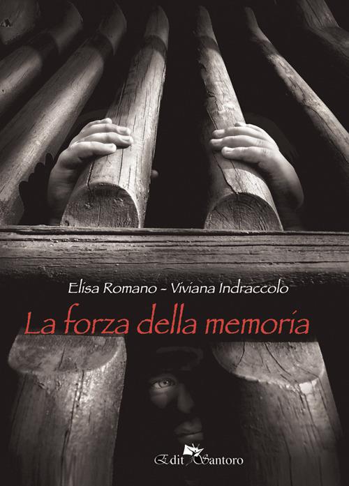 La forza della memoria - Elisa Romano,Viviana Indraccolo - copertina