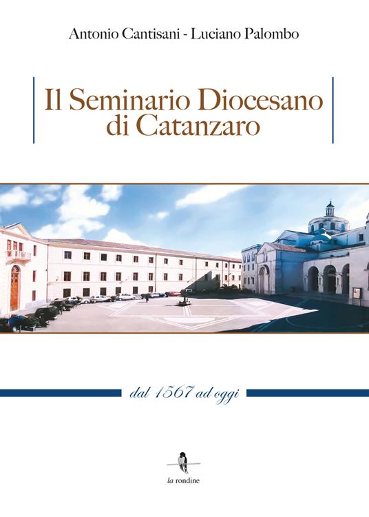 Il Seminario Diocesano di Catanzaro. Dal 1567 ad oggi - Antonio Cantisani,Luciano Palombo - copertina
