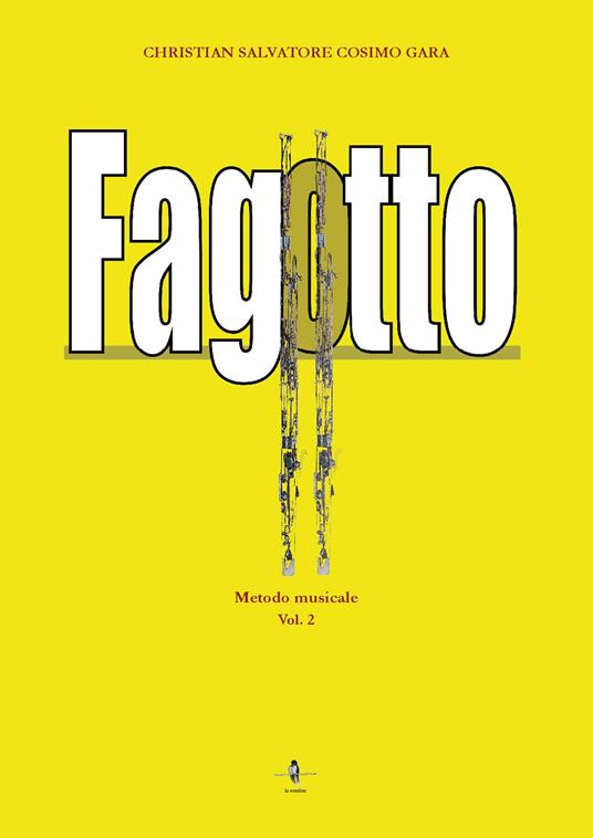 Fagotto. Metodo musicale. Vol. 2 - Christian Salvatore Cosimo Gara - copertina