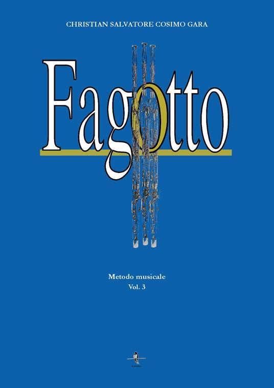 Fagotto. Metodo musicale. Vol. 3 - Christian Salvatore Cosimo Gara - copertina