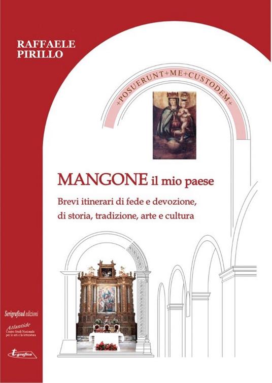 Mangone il mio paese. Brevi itinerari di fede e devozione, di storia, tradizione, arte e cultura - Raffaele Pirillo - copertina