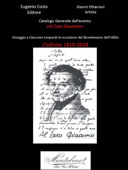 Catalogo generale dell'evento «Al caro Giacomo». Omaggio a Giacomo Leopardi in occasione del bicentenario dell'idillio. L'Infinito 1819-2019. Con CD-Audio - Gianni Ottaviani,Eugenio Costa - copertina