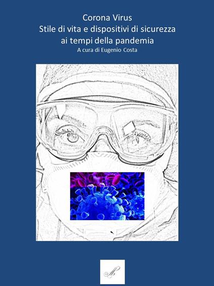 Coronavirus. Stile di vita e dispositivi di sicurezza ai tempi della pandemia. Con gadget - Eugenio Costa - copertina