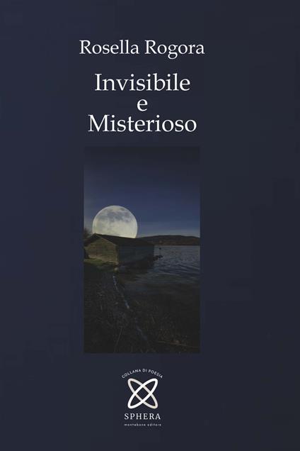 Invisibile e misterioso - Rosella Rogora - copertina