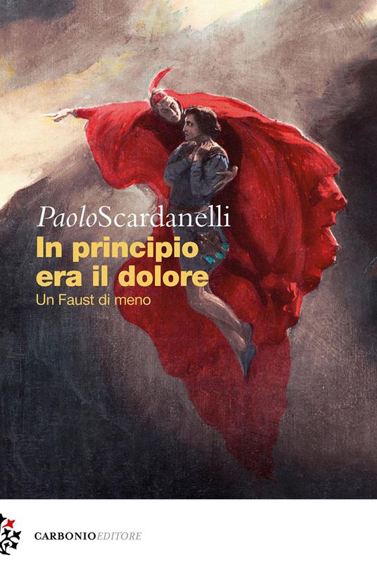 In principio era il dolore. Un Faust di meno - Paolo Scardanelli - copertina