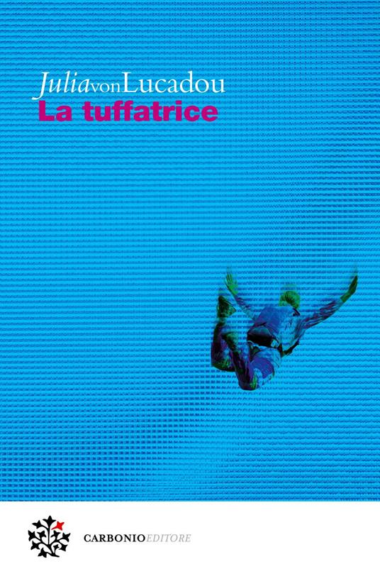 La tuffatrice - Julia von Lucadou,Angela Ricci - ebook