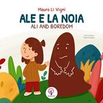 Ale e la noia-Ali and boredom. Ediz. bilingue