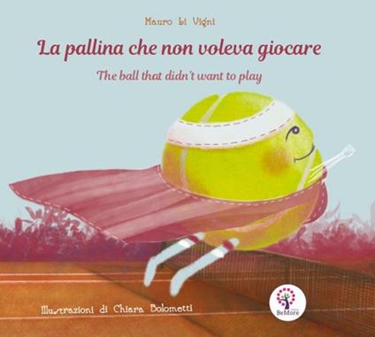 La pallina che non voleva giocare. Ediz. italiana e inglese - Mauro Li Vigni - copertina