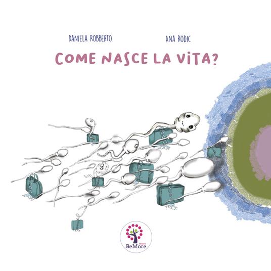 Come nasce la vita? Ediz. italiana e inglese - Daniela Robberto - copertina