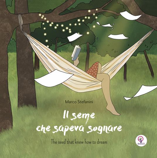 Il seme che sapeva sognare. Ediz. italiana e inglese - Marco Stefanini - copertina