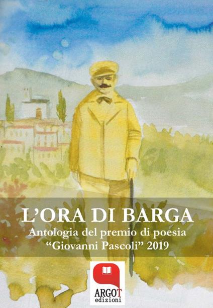 L' ora di Barga. Antologia del Premio di poesia «Giovanni Pascoli» 2019 - Paola Stefani - ebook