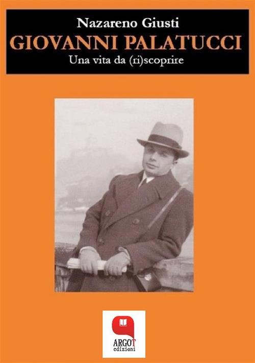 Giovanni Palatucci. Una vita da (ri)scoprire - Nazareno Giusti - ebook