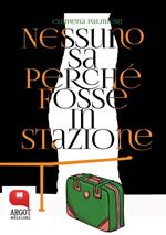 Nessuno sa perché fosse in stazione