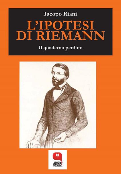 L' ipotesi di Riemann. Il quaderno perduto - Iacopo Riani - ebook