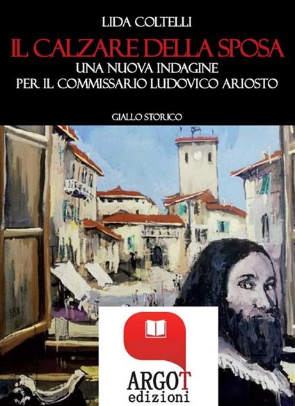 Il calzare della sposa. Una nuova indagine per il commissario Ludovico Ariosto - Lida Coltelli - ebook