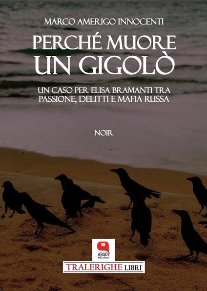 Perché muore un gigolò. Un caso per Elisa Bramanti tra passione, delitti e mafia russa - Marco Amerigo Innocenti - ebook