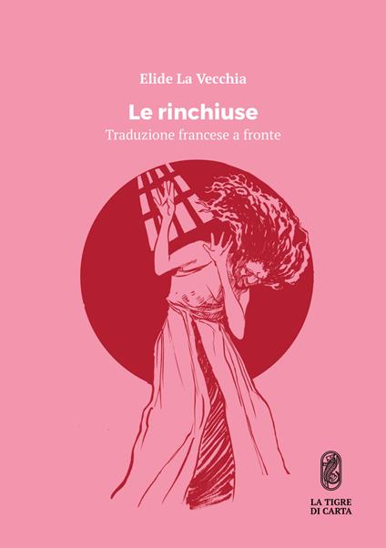 Le rinchiuse. Testo francese a fronte - Elide La Vecchia - copertina