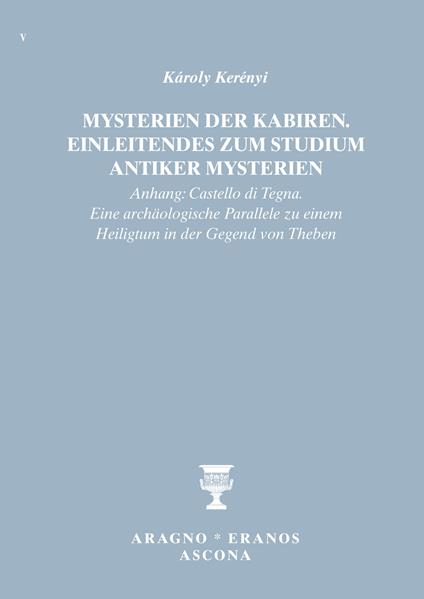 Mysterien der Kabiren. Einleitendes zum Studium antiker Mysterien (Anhang: Castello di Tegna. Eine archäologische Parallele zu einem Heiligtum in der Gegend von Theben) - Károly Kerényi - copertina