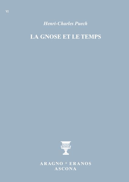 La gnose et le temps - Henri-Charles Puech - copertina