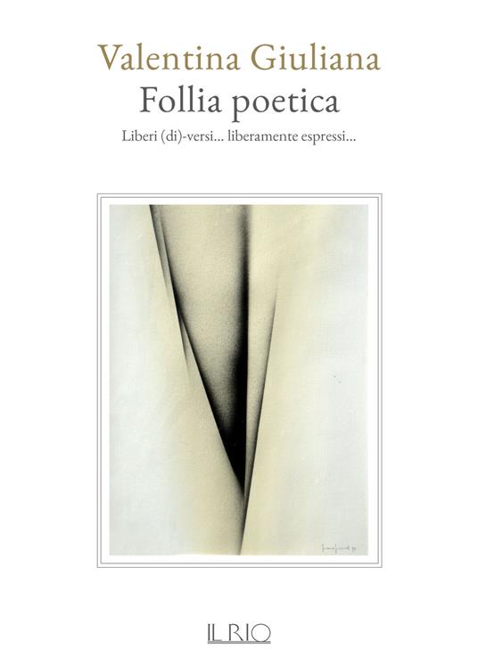 Follia poetica. Liberi (di)-versi... liberamente espressi... - Valentina Giuliana - copertina