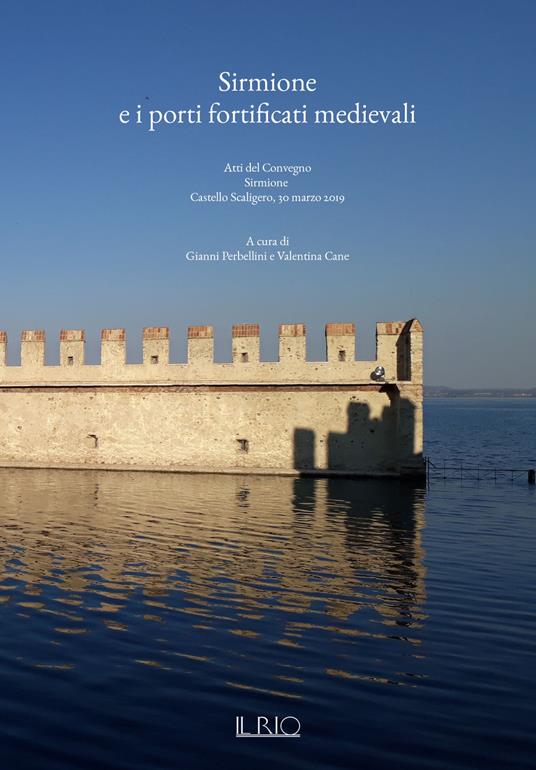 Sirmione e i porti fortificati medievali. Atti del Convegno (Sirmione, 30 marzo 2019) - copertina