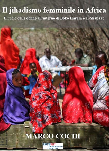 Il jihadismo femminile in Africa. Il ruolo delle donne all'interno di Boko Haram e al-Shabaab - Marco Cochi - copertina