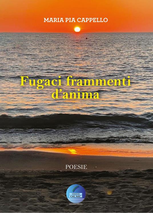 Fugaci frammenti d'anima. Ediz. per la scuola - Maria Pia Cappello - Libro  - Orizzonti Meridionali - | IBS