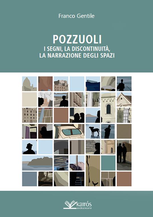 Pozzuoli. I segni, la discontinuità, la narrazione degli spazi - Francesco Gentile - copertina