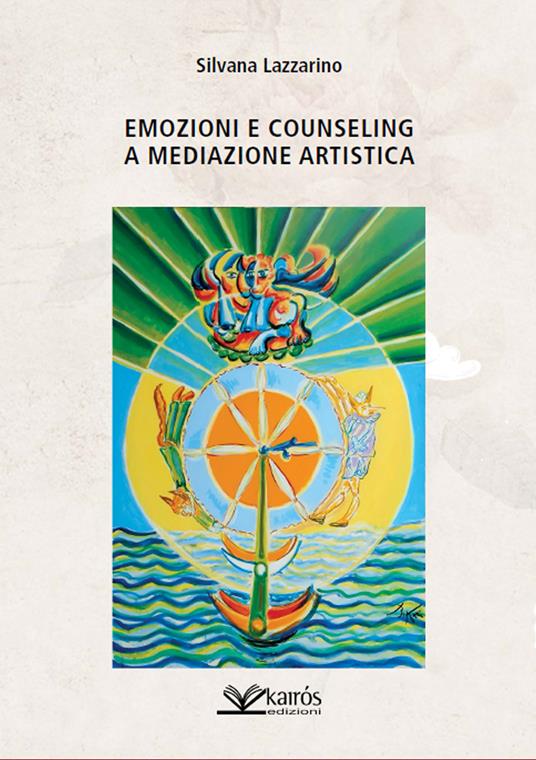 Emozioni e counseling a mediazione artistica - Silvana Lazzarino - copertina