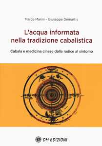 Image of L' acqua informata nella tradizione cabalistica. Cabala e medicina cinese dalla radice al sintomo