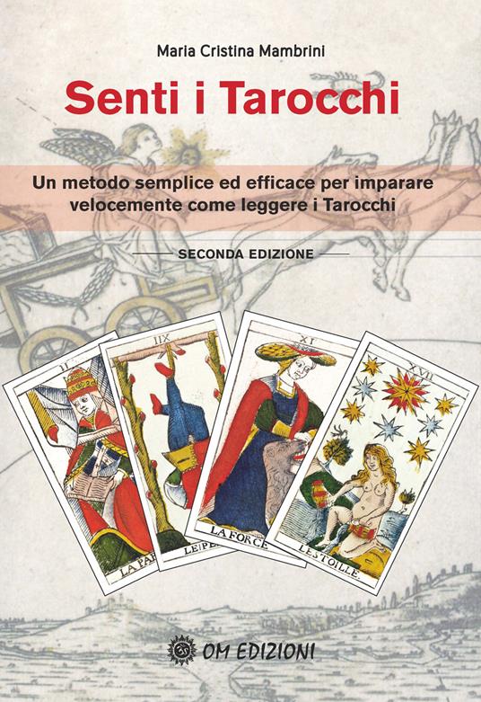 Senti i Tarocchi. Un metodo semplice ed efficace per imparare velocemente come leggere i Tarocchi - Maria Cristina Mambrini - copertina