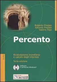 Percento. Rivalutazione monetaria e calcolo degli interessi. Con CD-ROM -  Roberto Preden - Antonio Preden - - Libro - Il Sole 24 Ore - Diritto | IBS