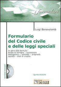 Formulario del Codice civile e delle leggi speciali. Con CD-ROM - Luigi Matteo Bonavolontà - copertina