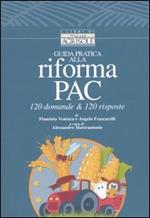 Guida pratica alla riforma PAC. 120 domande & 120 risposte. Con CD-ROM