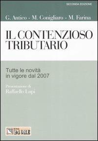 Il contenzioso tributario. Tutte le novità in vigore dal 2007 - Gianfranco Antico,Massimo Conigliaro,Mauro Farina - copertina