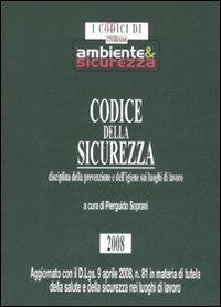 Codice della sicurezza. Disciplina della prevenzione e dell'igiene sui luoghi di lavoro - copertina