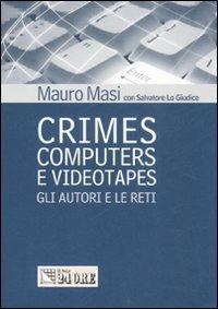 Crimes computers e videotapes. Gli autori e le reti - Mauro Masi,Salvatore Lo Giudice - copertina