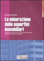 La misurazione delle superfici immobiliari. Applicazione dei principali criteri di misurazione delle consistenze adottati a livello nazionale e internazionale