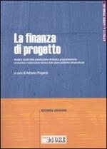 La finanza di progetto. Analisi e studio della pianificazione strategica, programmazione economica e realizzazione tecnica delle opere pubbliche infrastrutturali