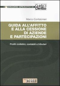 Guida all'affitto e alla cessione di aziende e partecipazioni. Profili civilistici, contabili e tributari - Marco Confalonieri - copertina