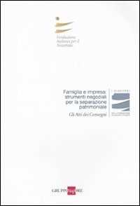 Image of Famiglia e impresa: strumenti negoziali per la separazione patrimoniale. Atti del Convegnio (Roma, 21 novembre 2009)
