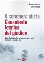 Il commercialista. Consulente tecnico del giudice. Guida all'attività del CTU nel processo civile e penale. Con schemi e modelli di atti