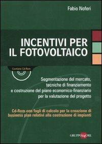 Incentivi per il fotovoltaico. Con CD-ROM - Fabio Noferi - copertina